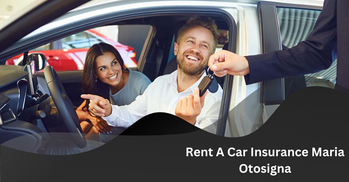 Rent A Car Insurance Maria Otosigna