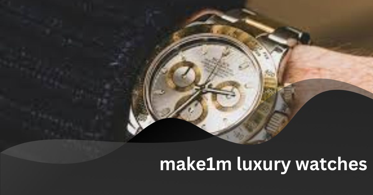 make1m luxury watches